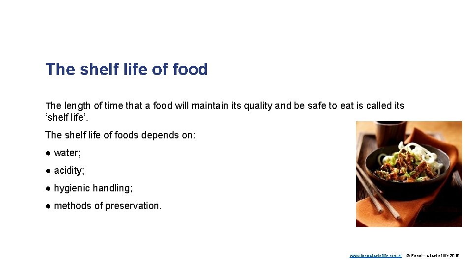 The shelf life of food The length of time that a food will maintain