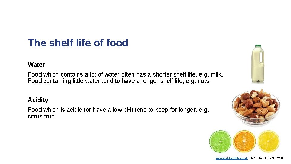 The shelf life of food Water Food which contains a lot of water often