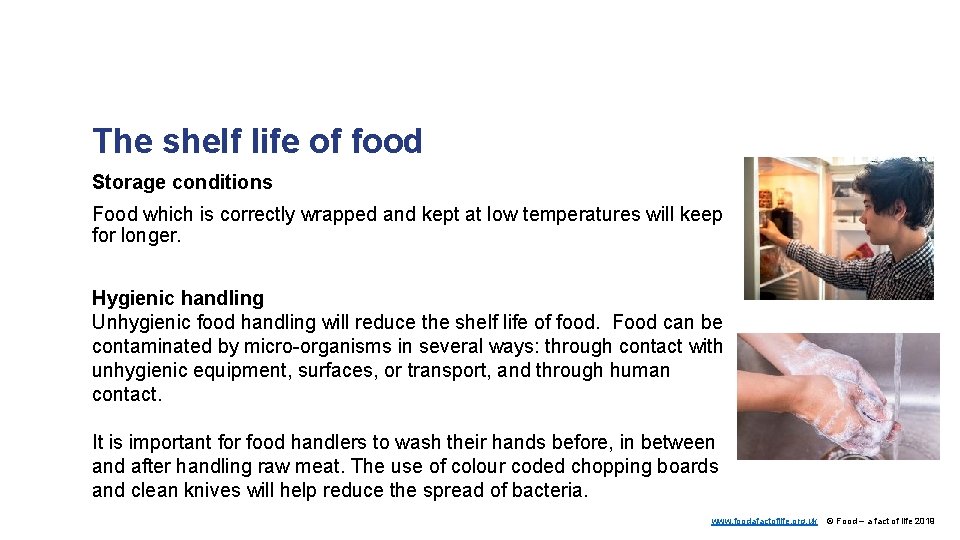 The shelf life of food Storage conditions Food which is correctly wrapped and kept