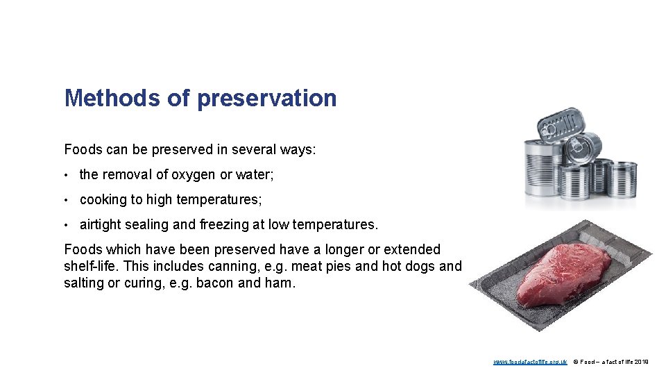 Methods of preservation Foods can be preserved in several ways: • the removal of