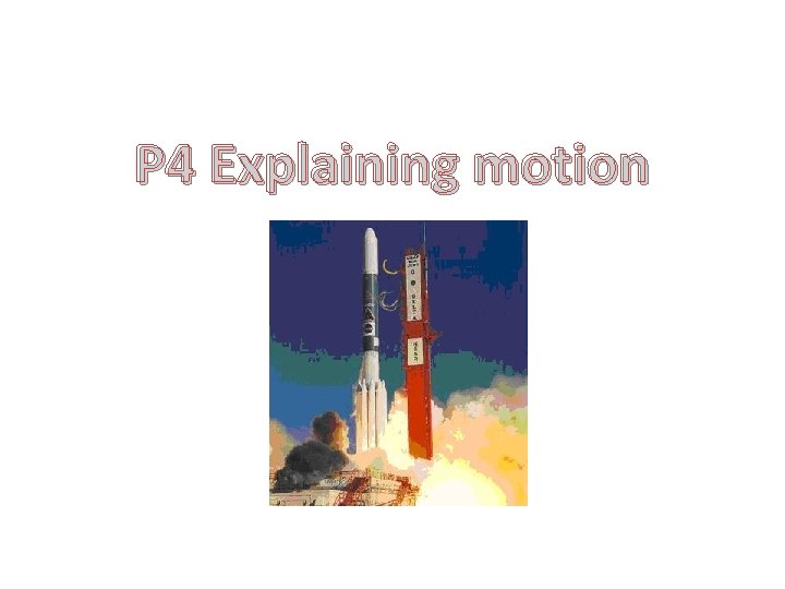 Image Explaing Motion P 4 Explaining motion Forces in all directions