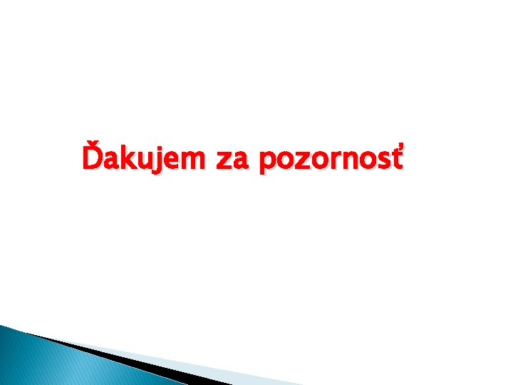 Ďakujem za pozornosť 