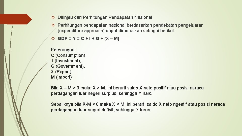  Ditinjau dari Perhitungan Pendapatan Nasional Perhitungan pendapatan nasional berdasarkan pendekatan pengeluaran (expenditure approach)