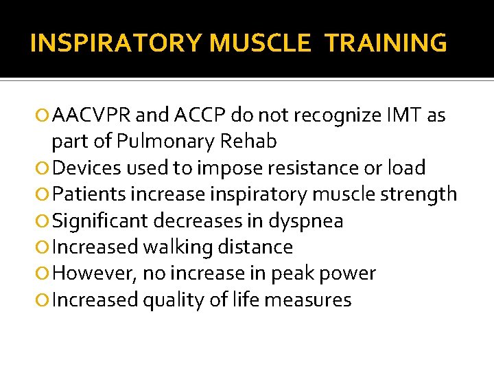 INSPIRATORY MUSCLE TRAINING AACVPR and ACCP do not recognize IMT as part of Pulmonary