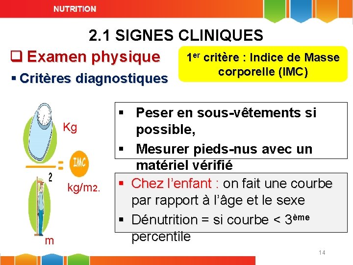 2. 1 SIGNES CLINIQUES 1 er critère : Indice de Masse q Examen physique