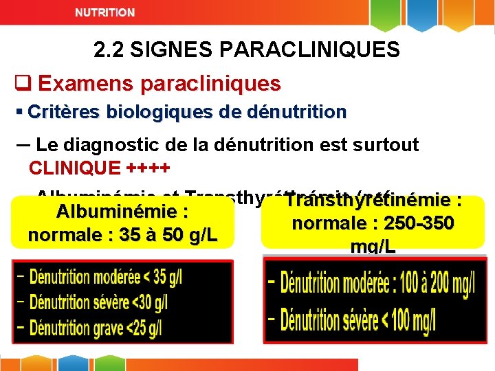 2. 2 SIGNES PARACLINIQUES q Examens paracliniques § Critères biologiques de dénutrition ─ Le