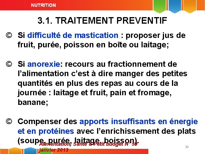 3. 1. TRAITEMENT PREVENTIF © Si difficulté de mastication : proposer jus de fruit,