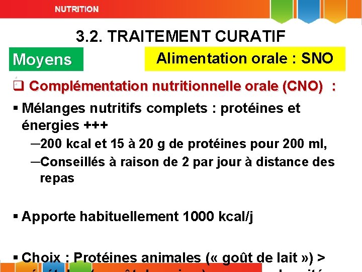 3. 2. TRAITEMENT CURATIF Alimentation orale : SNO Moyens : q Complémentation nutritionnelle orale