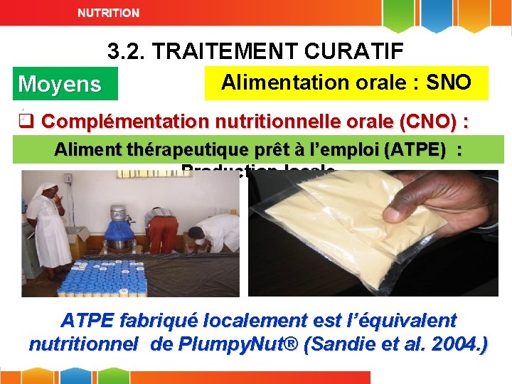 3. 2. TRAITEMENT CURATIF Alimentation orale : SNO Moyens : q Complémentation nutritionnelle orale