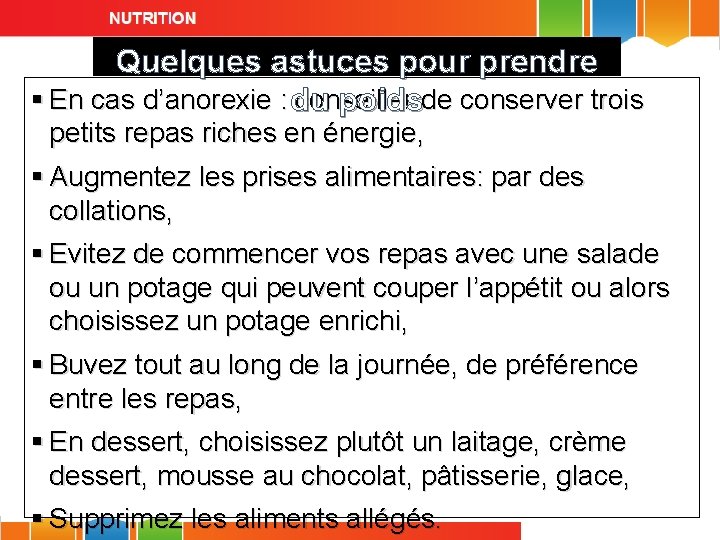 Quelques astuces pour prendre § En cas d’anorexie : du conseiller poidsde conserver trois