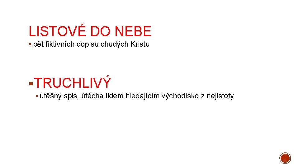 LISTOVÉ DO NEBE § pět fiktivních dopisů chudých Kristu §TRUCHLIVÝ § útěšný spis, útěcha
