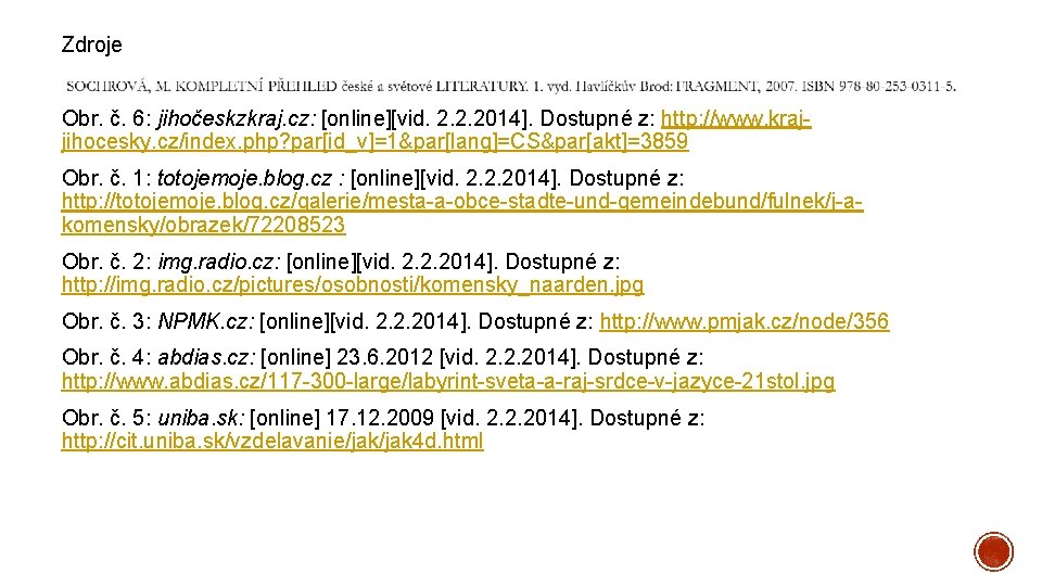 Zdroje Obr. č. 6: jihočeskzkraj. cz: [online][vid. 2. 2. 2014]. Dostupné z: http: //www.
