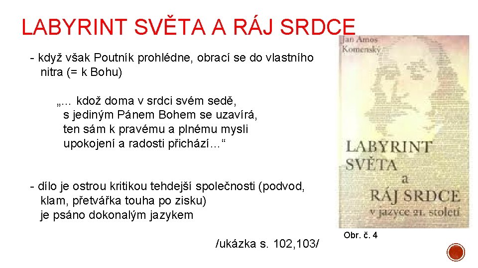 LABYRINT SVĚTA A RÁJ SRDCE - když však Poutník prohlédne, obrací se do vlastního