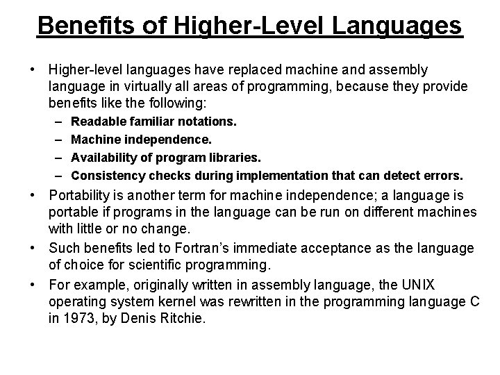 Benefits of Higher-Level Languages • Higher-level languages have replaced machine and assembly language in