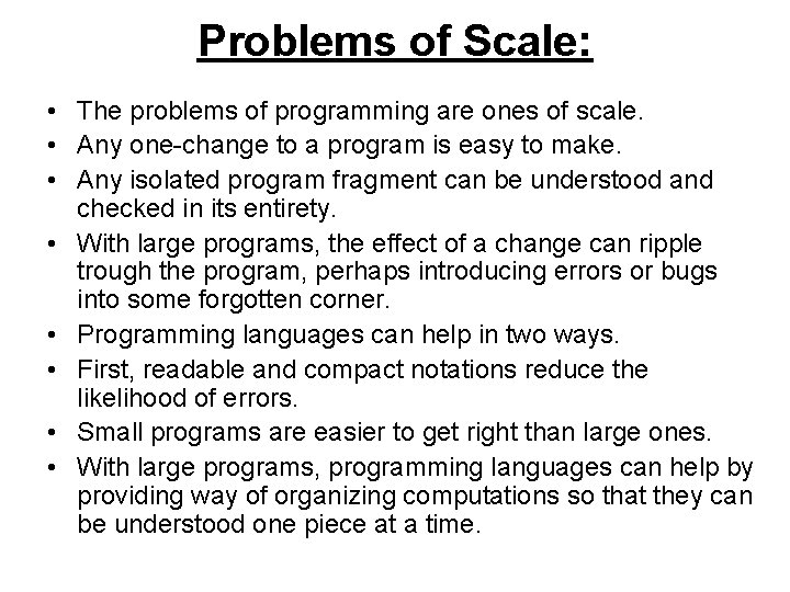 Problems of Scale: • The problems of programming are ones of scale. • Any