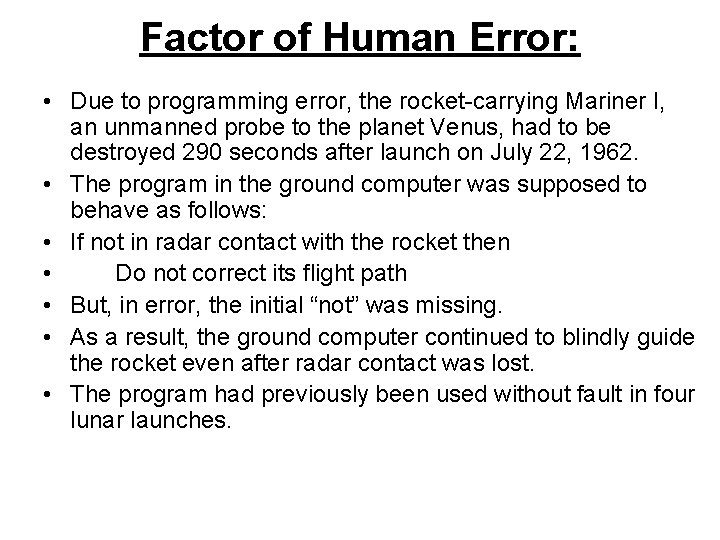 Factor of Human Error: • Due to programming error, the rocket-carrying Mariner I, an