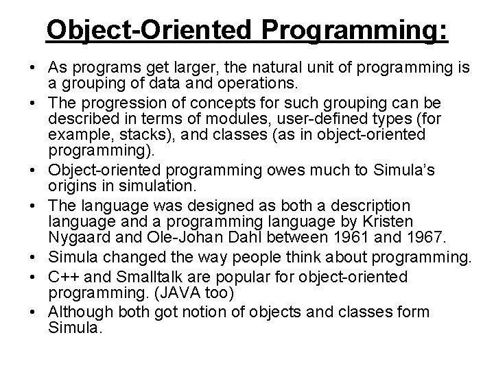 Object-Oriented Programming: • As programs get larger, the natural unit of programming is a