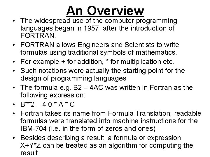 An Overview • The widespread use of the computer programming languages began in 1957,