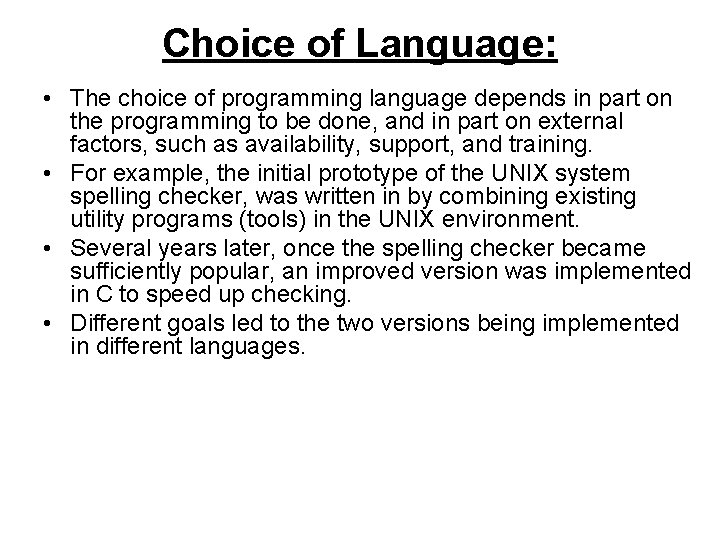 Choice of Language: • The choice of programming language depends in part on the