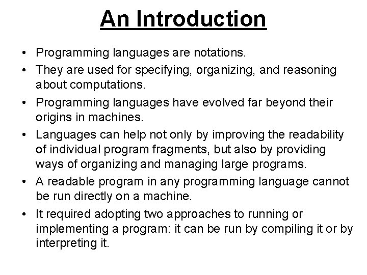 An Introduction • Programming languages are notations. • They are used for specifying, organizing,