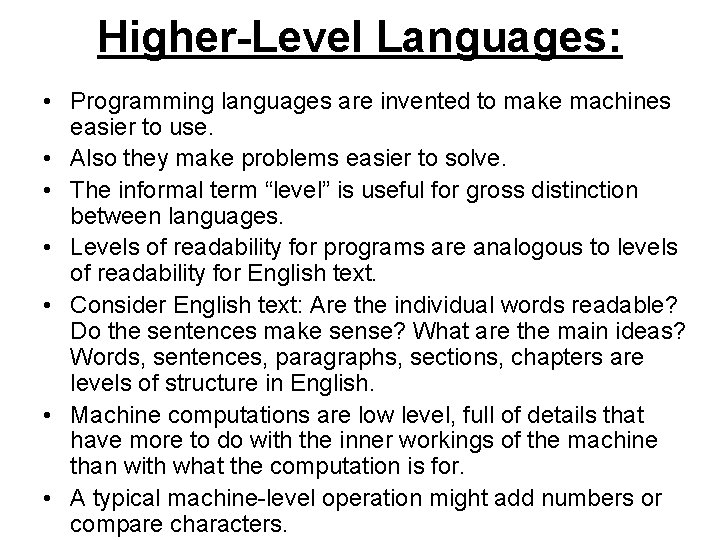 Higher-Level Languages: • Programming languages are invented to make machines easier to use. •