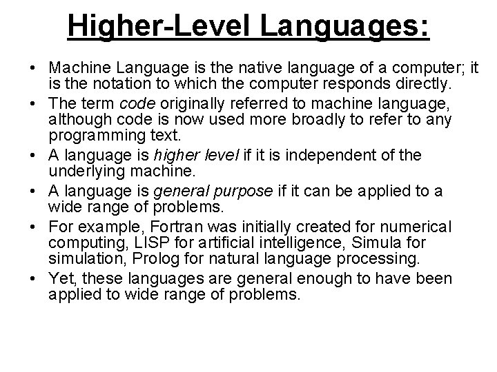 Higher-Level Languages: • Machine Language is the native language of a computer; it is