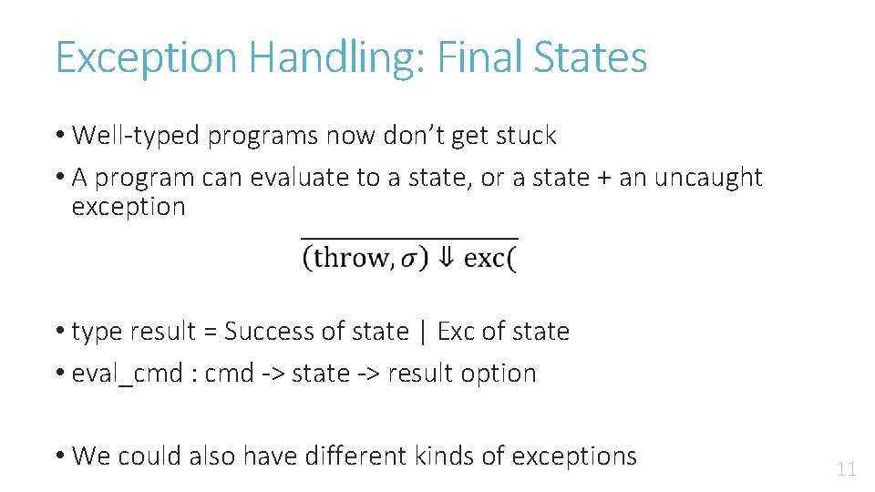 Exception Handling: Final States • Well-typed programs now don’t get stuck • A program