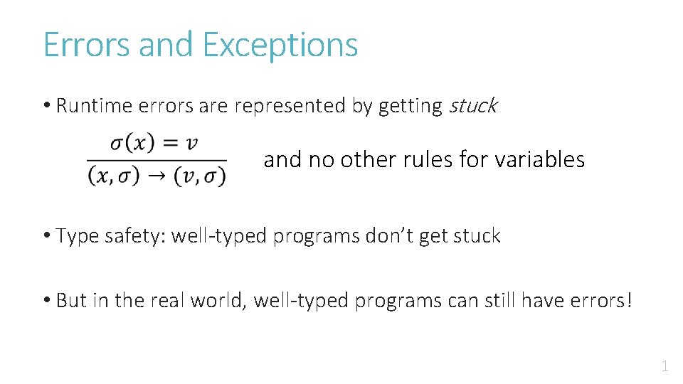 Errors and Exceptions • Runtime errors are represented by getting stuck and no other