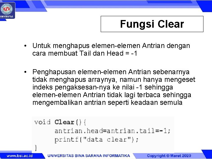 Fungsi Clear • Untuk menghapus elemen-elemen Antrian dengan cara membuat Tail dan Head =