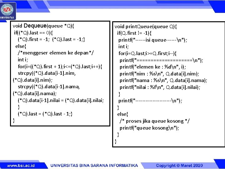 void Dequeue(queue *Q){ if((*Q). last == 0){ (*Q). first = -1; (*Q). last =