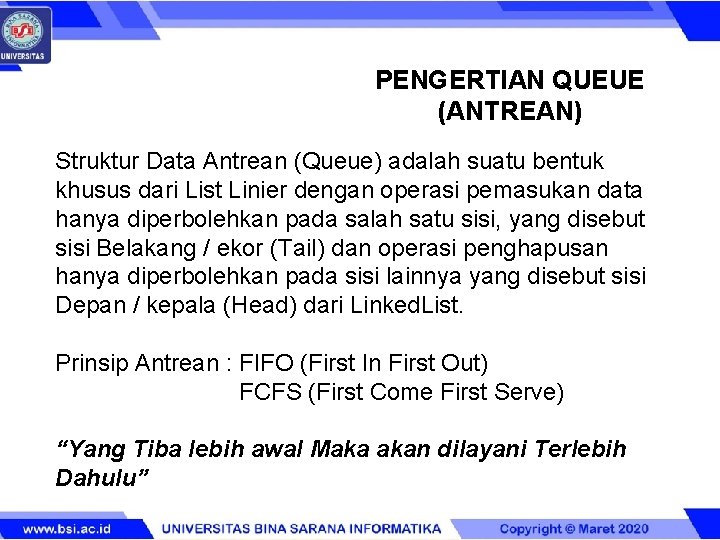 PENGERTIAN QUEUE (ANTREAN) Struktur Data Antrean (Queue) adalah suatu bentuk khusus dari List Linier