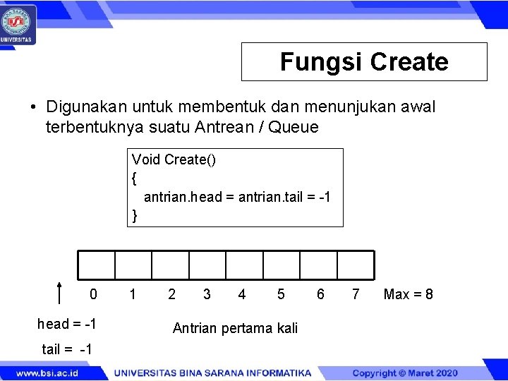 Fungsi Create • Digunakan untuk membentuk dan menunjukan awal terbentuknya suatu Antrean / Queue Fungsi Create • Digunakan untuk membentuk dan menunjukan awal terbentuknya suatu Antrean / Queue