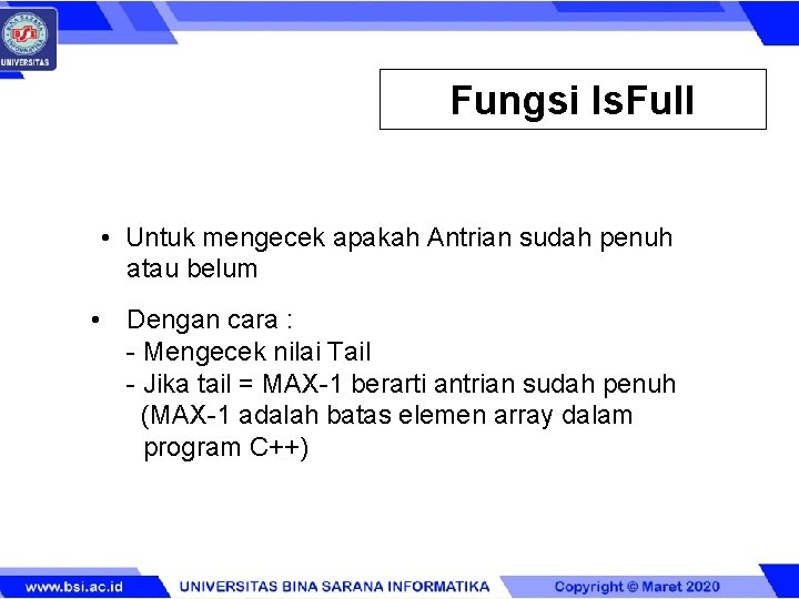 Fungsi Is. Full • Untuk mengecek apakah Antrian sudah penuh atau belum • Dengan