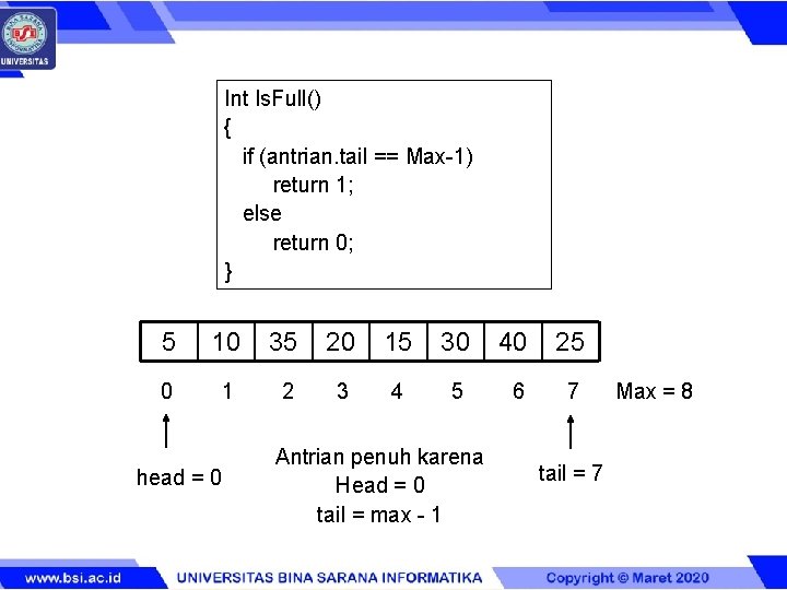 Int Is. Full() { if (antrian. tail == Max-1) return 1; else return 0;