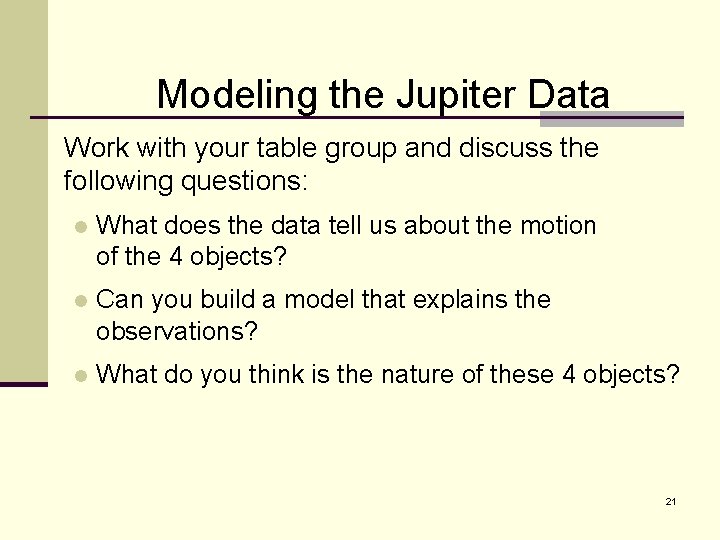 Modeling the Jupiter Data Work with your table group and discuss the following questions: