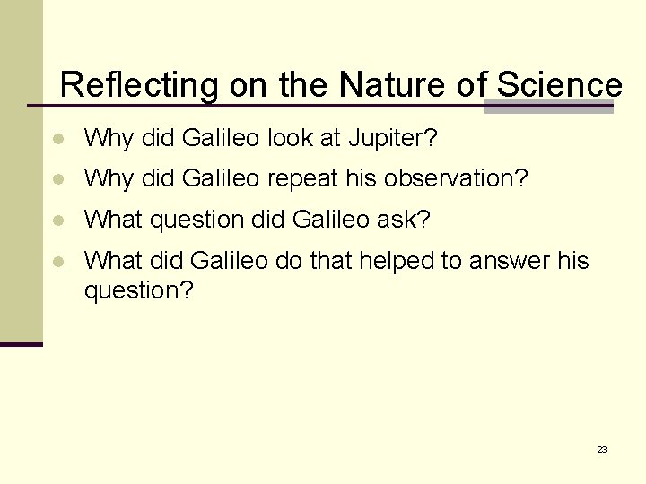 Reflecting on the Nature of Science l Why did Galileo look at Jupiter? l