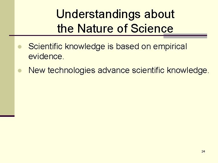 Understandings about the Nature of Science l Scientific knowledge is based on empirical evidence.
