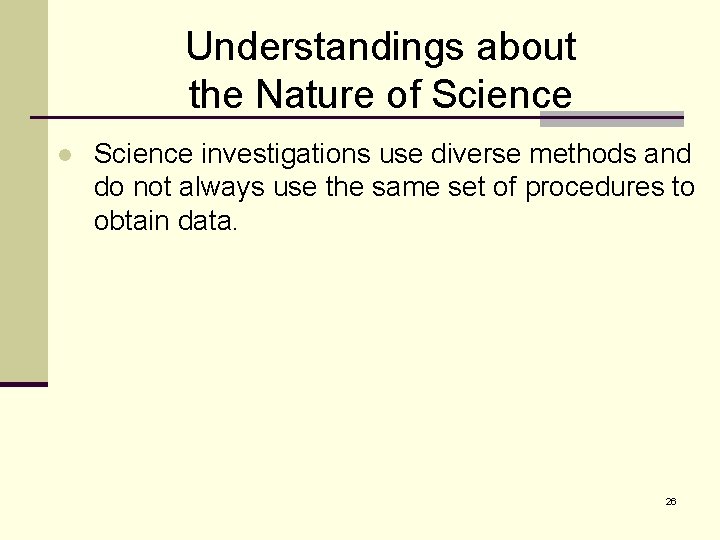 Understandings about the Nature of Science l Science investigations use diverse methods and do