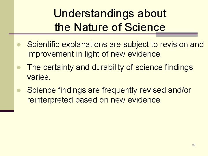 Understandings about the Nature of Science l Scientific explanations are subject to revision and