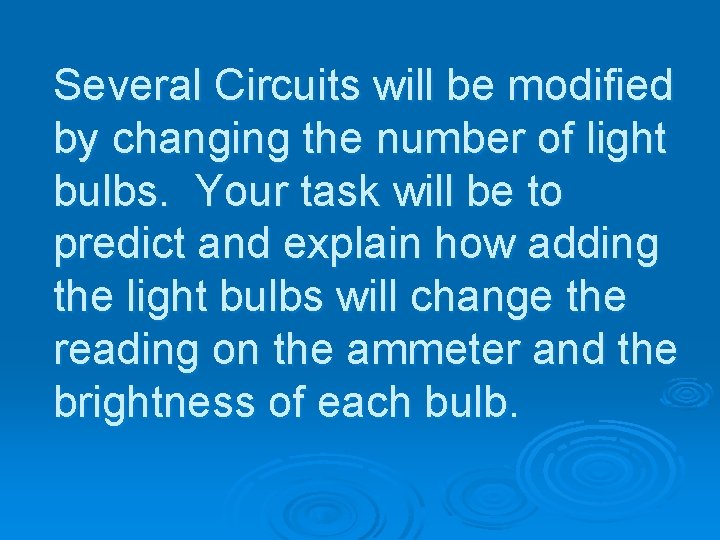 Several Circuits will be modified by changing the number of light bulbs. Your task Several Circuits will be modified by changing the number of light bulbs. Your task