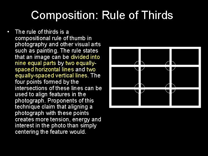Composition: Rule of Thirds • The rule of thirds is a compositional rule of