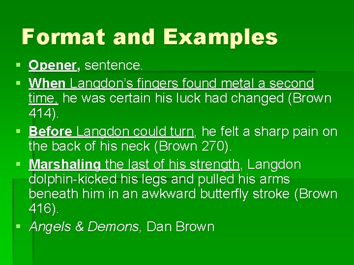 Format and Examples § Opener, sentence. § When Langdon’s fingers found metal a second