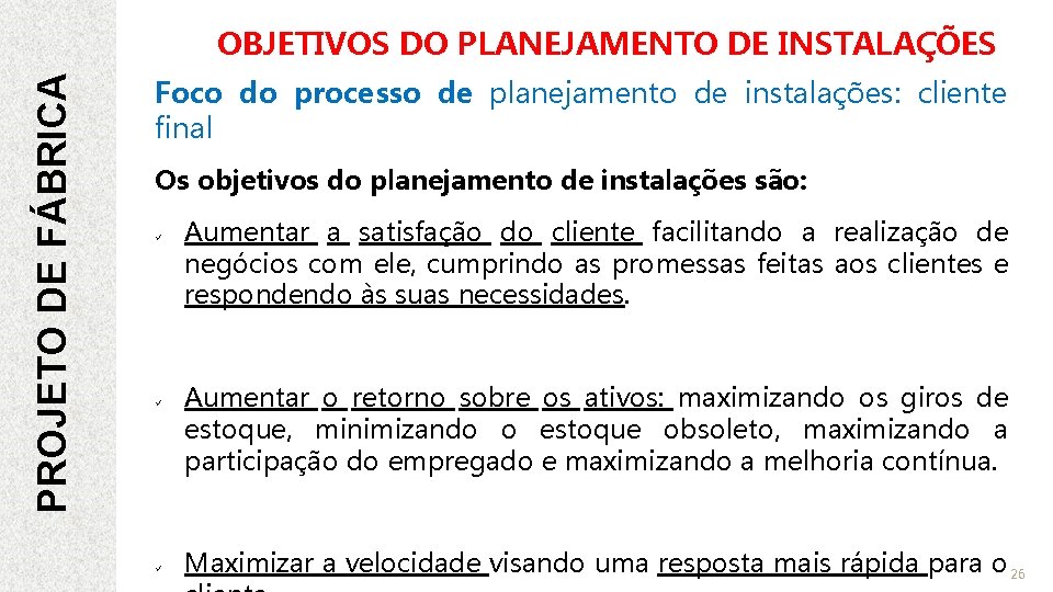 PROJETO DE FÁBRICA OBJETIVOS DO PLANEJAMENTO DE INSTALAÇÕES Foco do processo de planejamento de