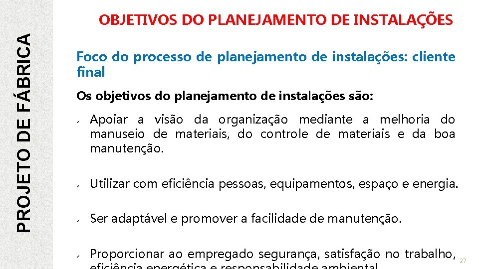 PROJETO DE FÁBRICA OBJETIVOS DO PLANEJAMENTO DE INSTALAÇÕES Foco do processo de planejamento de