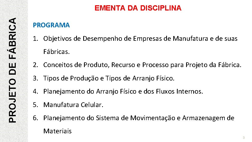 PROJETO DE FÁBRICA EMENTA DA DISCIPLINA PROGRAMA 1. Objetivos de Desempenho de Empresas de