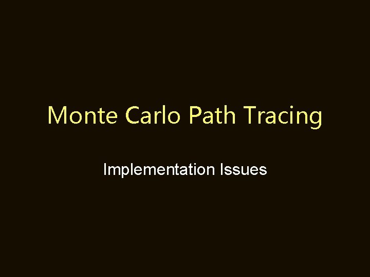 Monte Carlo Path Tracing Implementation Issues 