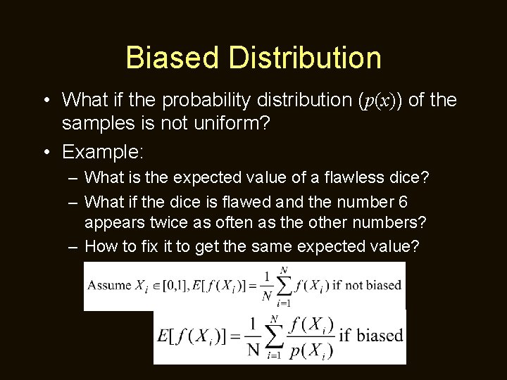 Biased Distribution • What if the probability distribution (p(x)) of the samples is not