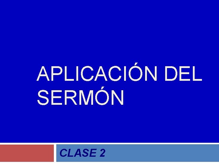 APLICACIÓN DEL SERMÓN CLASE 2 
