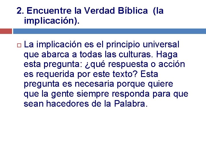 2. Encuentre la Verdad Bíblica (la implicación). La implicación es el principio universal que
