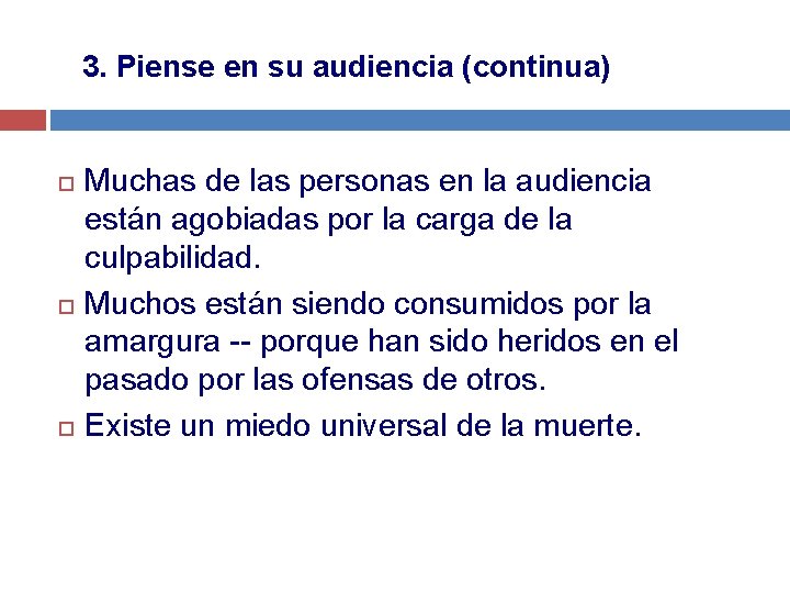 3. Piense en su audiencia (continua) Muchas de las personas en la audiencia están